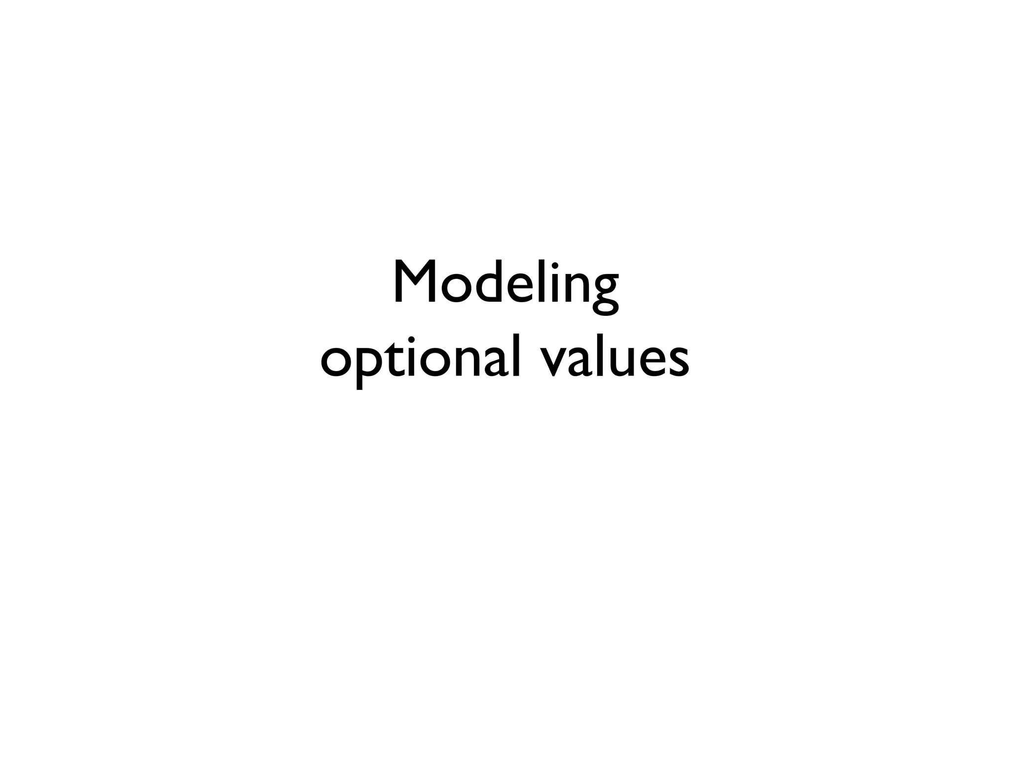 Modeling
optional values
 