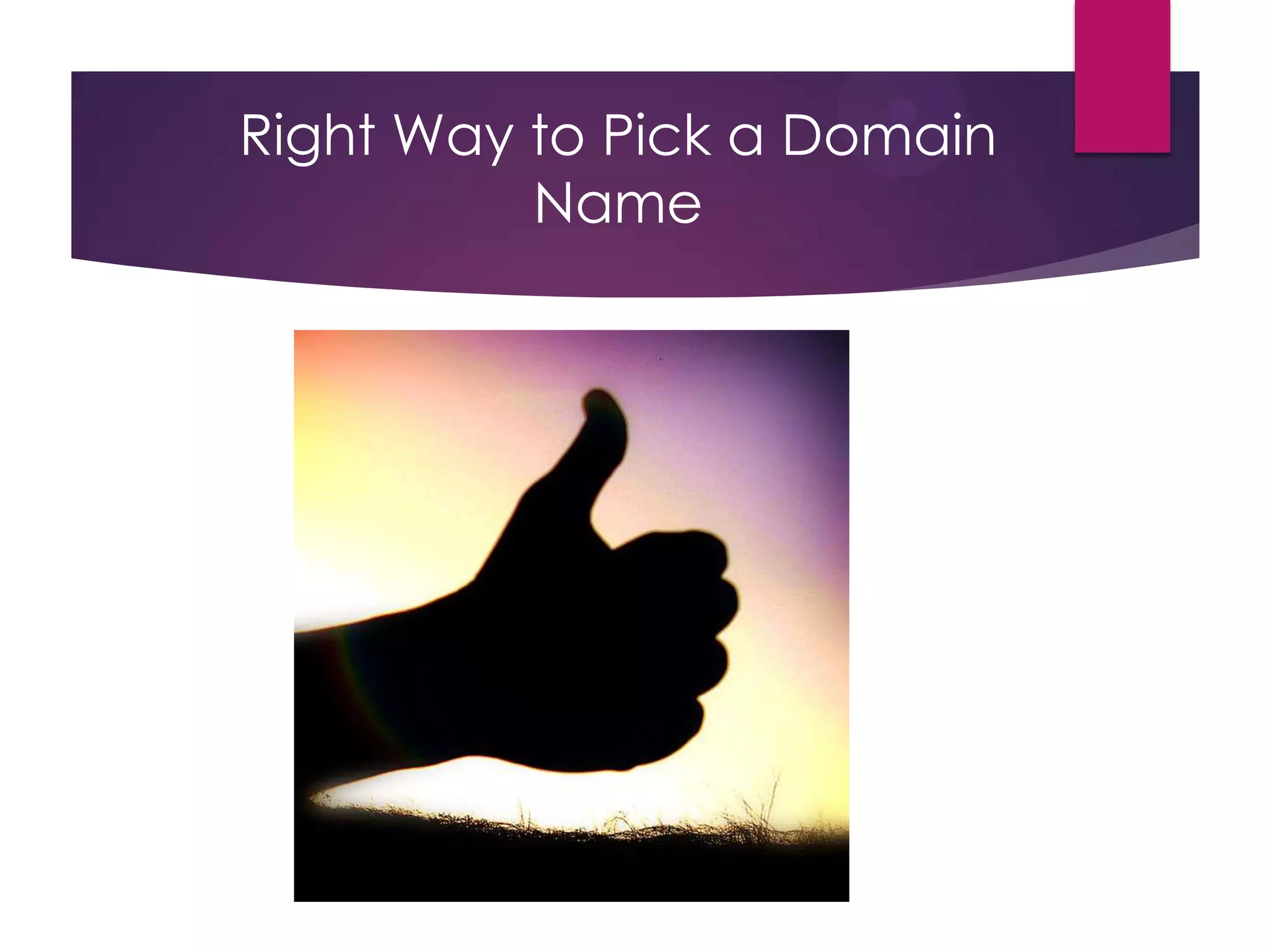 Right Way to Pick a Domain
Name

 