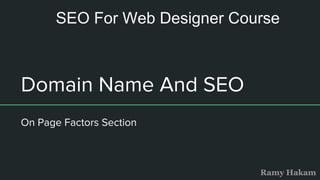 SEO For Web Designer Course
Ramy Hakam
 