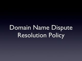 Domain Name Dispute Resolution Policy 