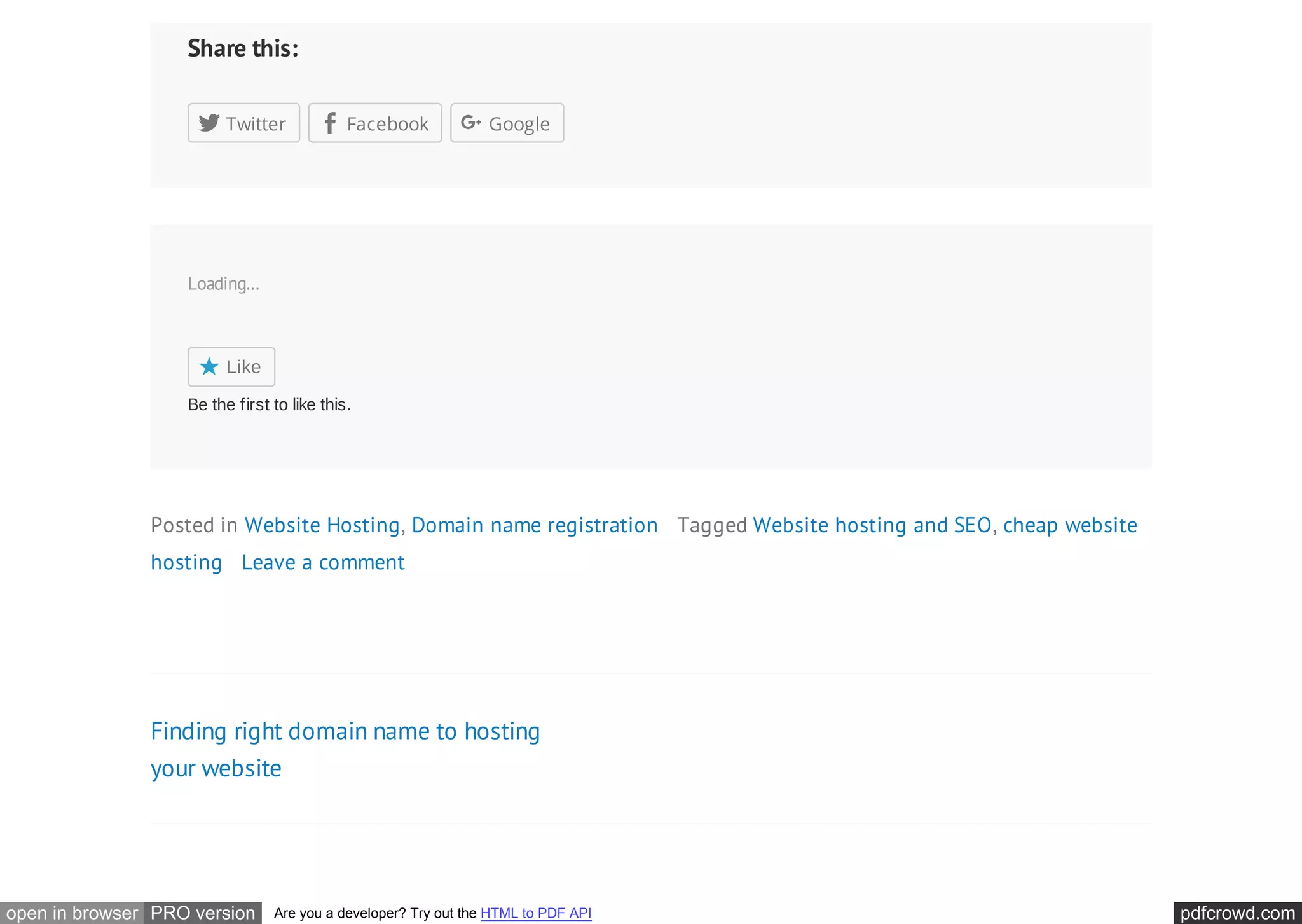 pdfcrowd.comopen in browser PRO version Are you a developer? Try out the HTML to PDF API
Finding right domain name to hosting
your website
Share this:
Twitter Facebook Google
Posted in Website Hosting, Domain name registration Tagged Website hosting and SEO, cheap website
hosting Leave a comment
Loading...
Like
Be the first to like this.
 