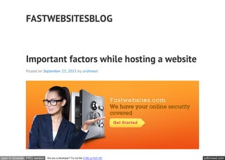 pdfcrowd.comopen in browser PRO version Are you a developer? Try out the HTML to PDF API
FASTWEBSITESBLOG
Important factors while hosting a website
Posted on September 23, 2015 by crishmart
 