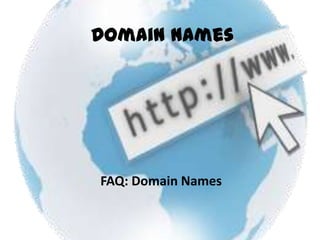 Domain Names FAQ: Domain Names 