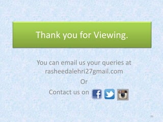 Thank you for Viewing.
You can email us your queries at
rasheedalehri27gmail.com
Or
Contact us on
20
 