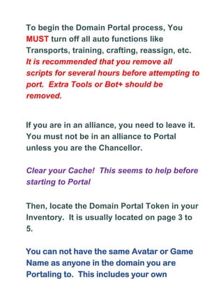 To begin the Domain Portal process, You
MUST turn off all auto functions like
Transports, training, crafting, reassign, et...