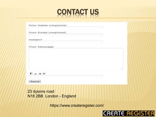 CONTACT US
23 dysons road
N18 2BB London - England
https://www.createregister.com/
 