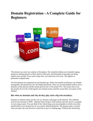 Domain Registration - A Complete Guide for
Beginners
The internet can seem very chaotic at first glance. Net neutrality de...