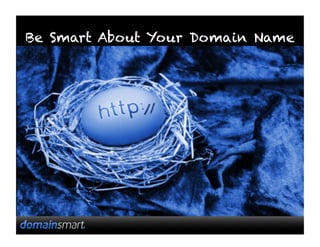 Be Smart About Your Domain Name
 