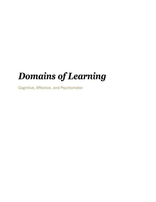 Domains of Learning
Cognitive, Affective, and Psychomotor
 