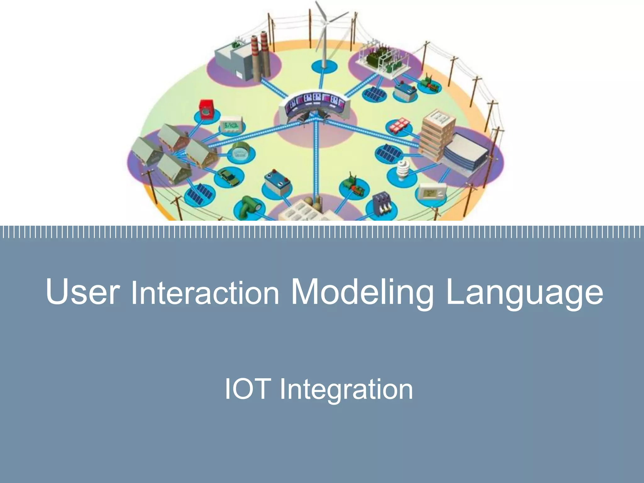 Firma convenzione
Politecnico di Milano e Veneranda Fabbrica
del Duomo di Milano
Aula Magna – Rettorato
Mercoledì 27 maggio 2015
User Interaction Modeling Language
IOT Integration
 