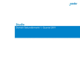 Studie
Domain Sekundärmarkt 1. Quartal 2011
 