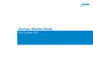 Domain Market Study
3rd Quarter 2011
 