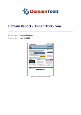 Domain Report - DomainTools.com
Domain Name
Prepared On
DomainTools.com
July 10, 2013
Website Screenshot taken 12/03/2012
 