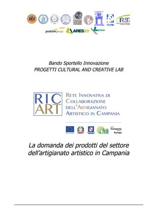 Bando Sportello Innovazione
PROGETTI CULTURAL AND CREATIVE LAB
La domanda dei prodotti del settore
dell’artigianato artistico in Campania
 