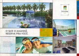 DIVERSÃO
INFINITA.
PISCINA infantil e piscina adulto com raia de 25m
quadra de minifutsal e street ball
fitness
O QUE O AMANHÃ
RESERVA PRA VOCÊ.
Sugestão de layout, móveis, decoração e acabamentos conforme memorial descritivo.Vide contrato de compra e venda.
A locação de elementos estruturais pode variar de acordo com as exigências técnicas.
o amanhã vai ser muito
divertido. mergulhe
no complexo aquático,
marque no street ball
e malhe no fitness.
Foto ilustrativa.
Perspectiva artística da piscina infantil e da piscina adulto com raia de 25m
Perspectiva artística do minifutsal e street ball.
Perspectiva artística do fitness.
 