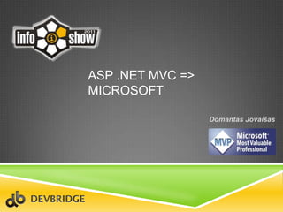 ASP .NET MVC => Microsoft DomantasJovaišas 