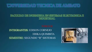 UNIVERSIDAD TECNICA DE AMBATO
FACULTAD DE INGENIERIA EN SISTEMAS ELECTRONICA E
INDUSTRIAL
NTICS II
 