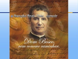 Benção final: Diác. Juracir