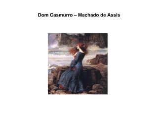 Dom Casmurro – Machado de Assis
 