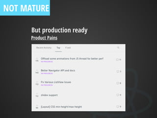 Product Pains
But production ready
NOT MATURE
 