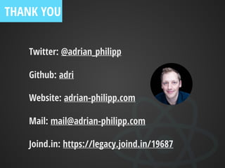 Twitter: @adrian_philipp
Github: adri
Website: adrian-philipp.com
Mail: mail@adrian-philipp.com
Joind.in: https://legacy.joind.in/19687
THANK YOU
 
