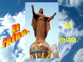 El
reina.
 