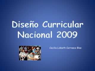 Cecilia Lisbeth Carrasco Blas
 