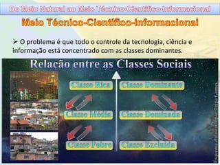 Do meio natural ao meio técnico científico informacional | PPTX