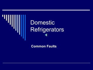 Domestic Refrigerators Common Faults 