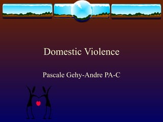 Domestic Violence Pascale Gehy-Andre PA-C 