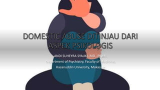 ANDI SUHEYRA SYAUKI, MD., Psych.
Department of Psychiatry, Faculty of Medicine,
Hasanuddin University, Makassar
 