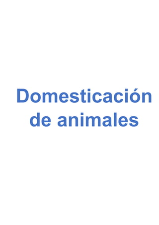 Domesticación
 de animales
 