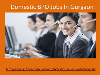 Domestic BPO Jobs In Gurgaon
http://www.rightstepconsulting.com/domestic-bpo-jobs-in-gurgaon.php
 