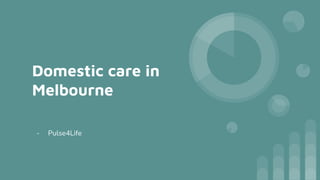 Domestic care in
Melbourne
- Pulse4Life
 