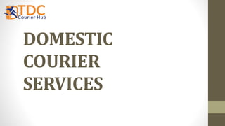 DOMESTIC
COURIER
SERVICES
 