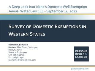 SURVEY OF DOMESTIC EXEMPTIONS IN
WESTERN STATES
Norman M. Semanko
800 West Main Street, Suite 1300
Boise, ID 83702
Direct:...