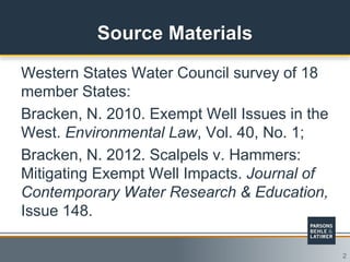 2
Western States Water Council survey of 18
member States:
Bracken, N. 2010. Exempt Well Issues in the
West. Environmental...
