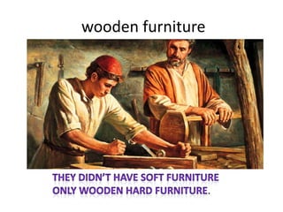 wooden furniture




                   .
 