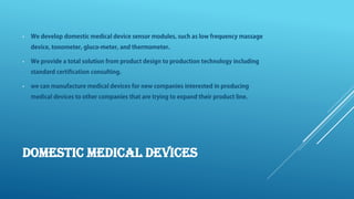 DOMESTIC MEDICAL DEVICES
•
•
•
 