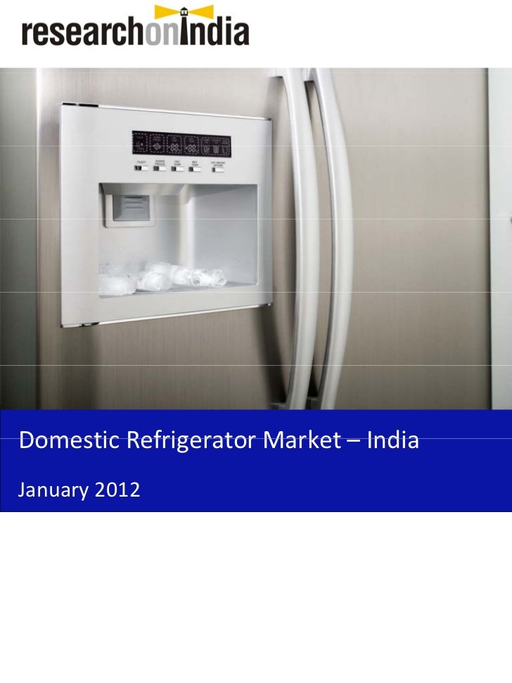 Market Research Report Domestic Refrigerator Market in India 2012