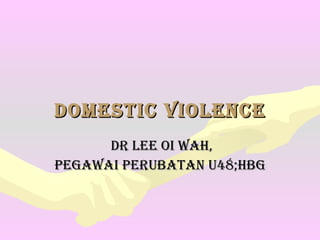 DOMESTIC VIOLENCE DR LEE OI WAH, PEGAWAI PERUBATAN U48;HBG 