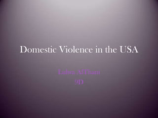 Domestic Violence in the USA Lulwa AlThani 9D 
