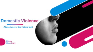 Abuse is never the victims fault
 