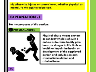 (d) otherwise injures or causes harm, whether physical or
mental, to the aggrieved person.
EXPLANATION - I
For the purpose...