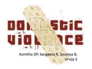 Asmitha DP, Sangeeta R, Soumya B,
Urvija S
 