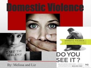 Domestic Violence




By: Melissa and Liz
 
