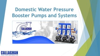 Domestic Water Pressure
Booster Pumps and Systems
 