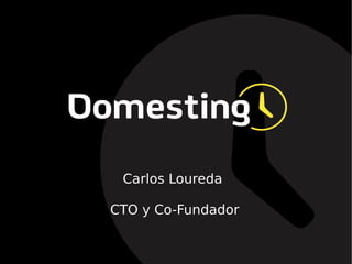 Carlos Loureda
CTO y Co-Fundador
 