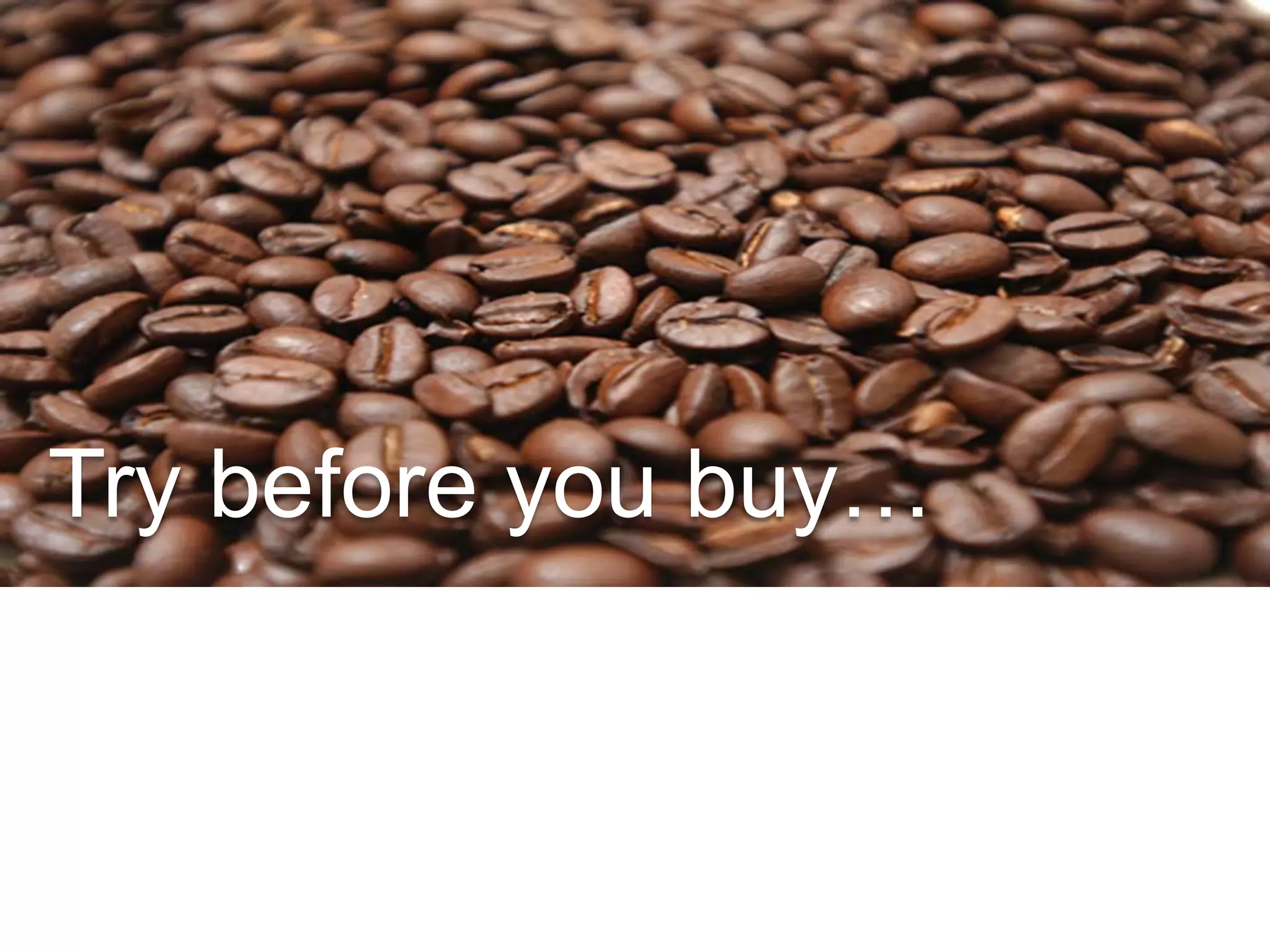 Try before you buy…