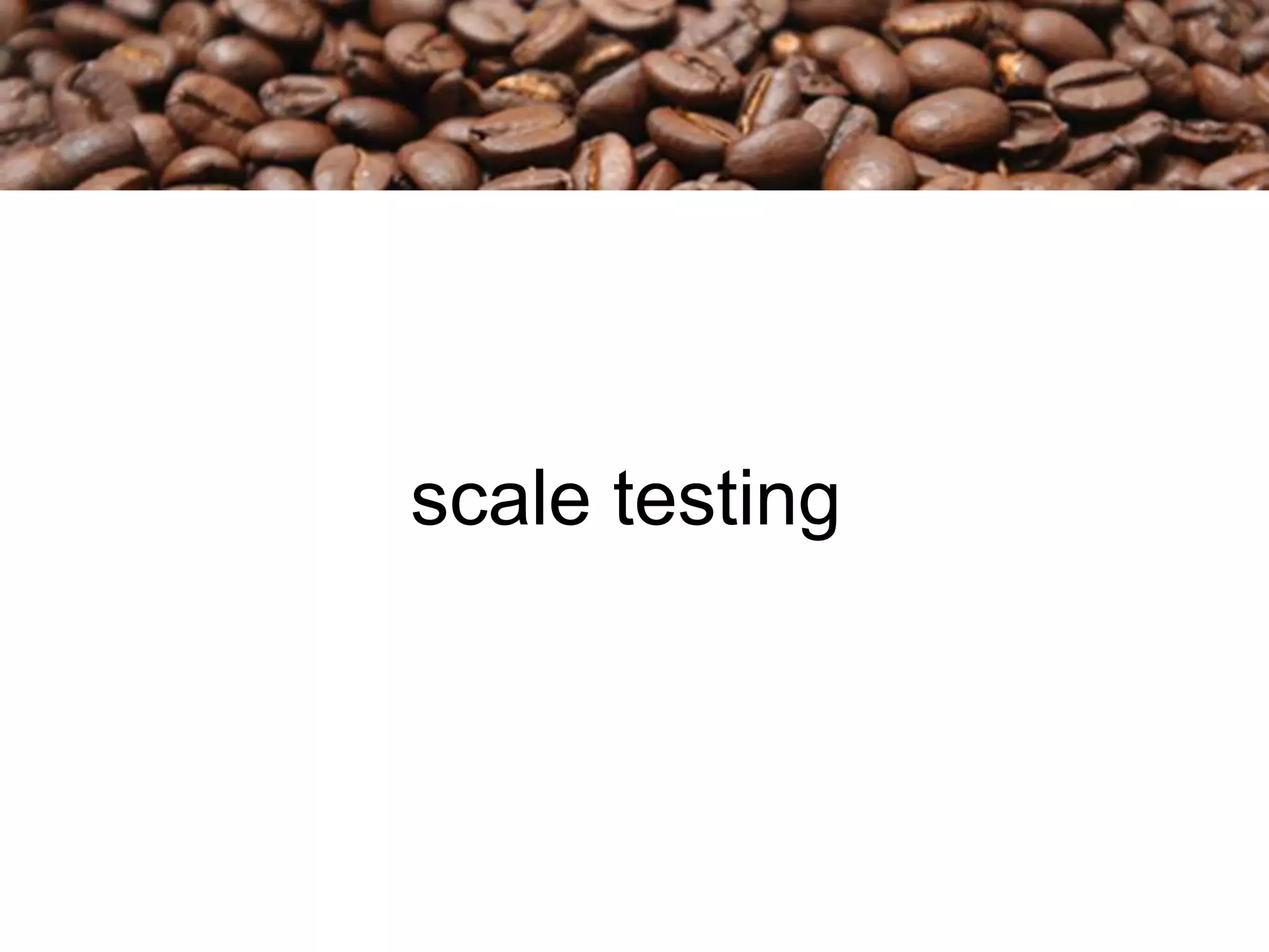 scale testing